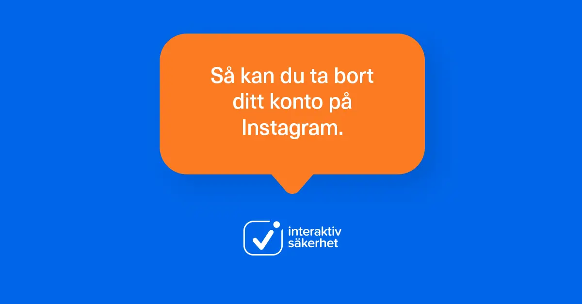 Ta bort ditt konto på Instagram.