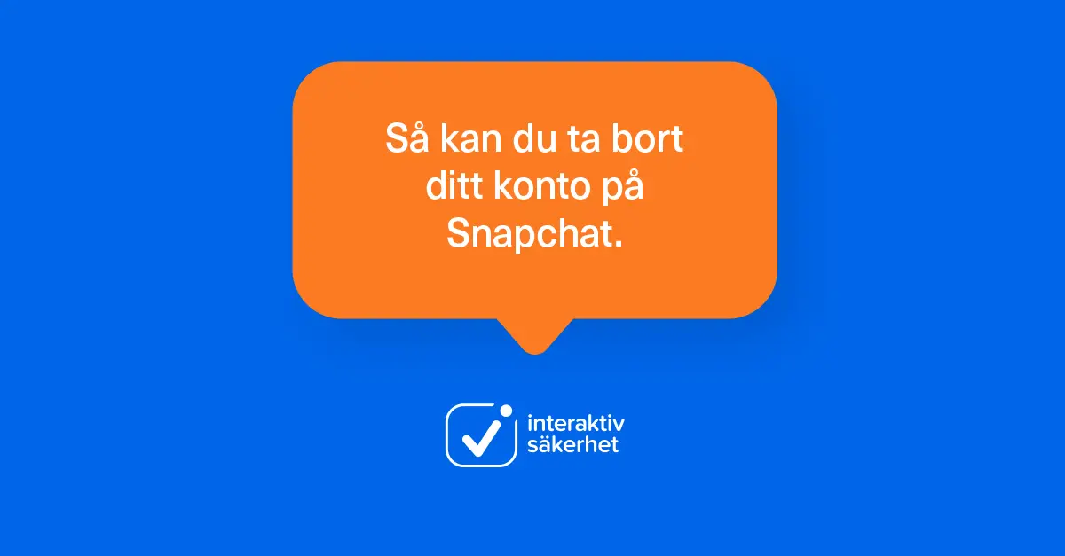 Ta bort ditt konto på Snapchat.