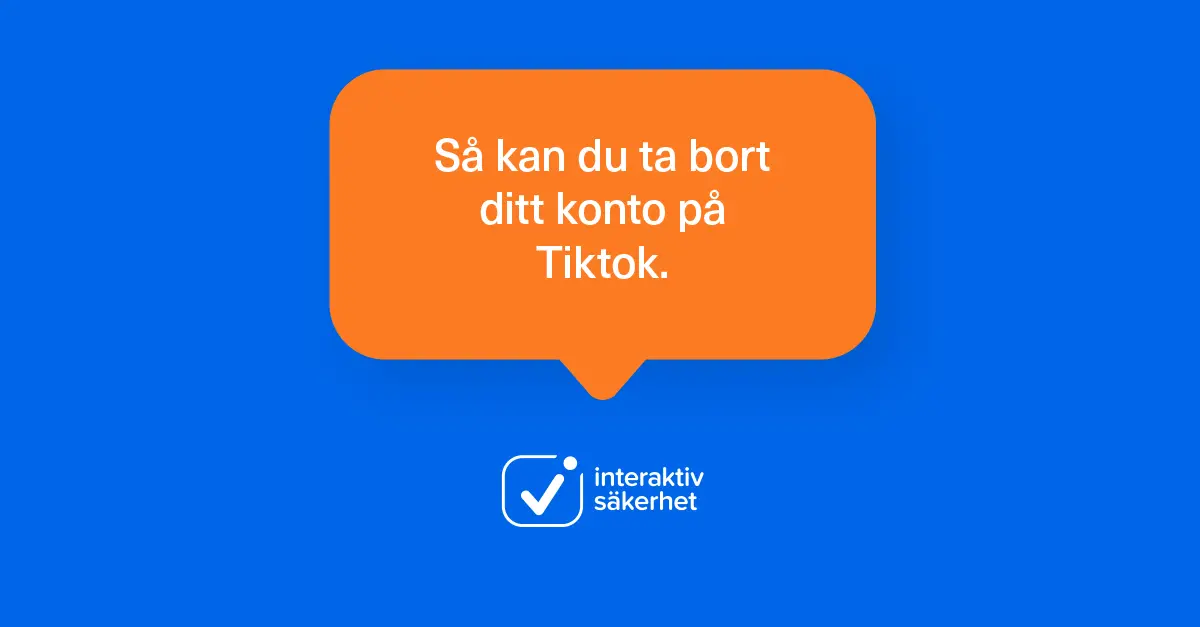 Ta bort ditt konto på TikTok.